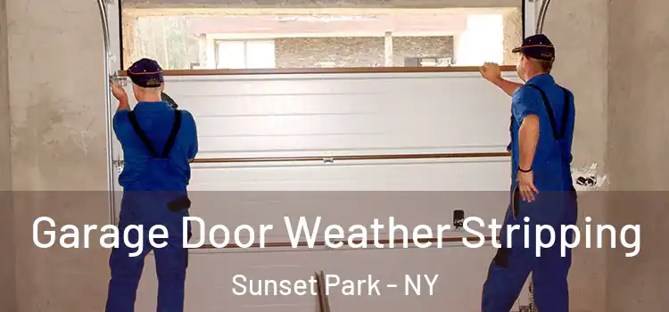  Garage Door Weather Stripping Sunset Park - NY