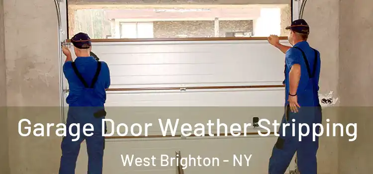  Garage Door Weather Stripping West Brighton - NY