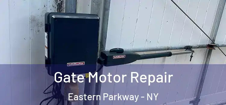 Gate Motor Repair Eastern Parkway - NY