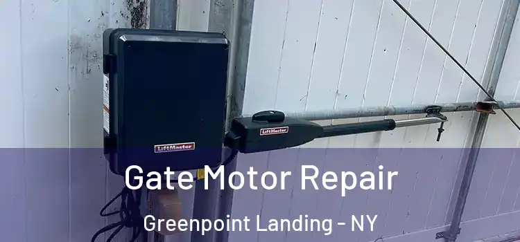 Gate Motor Repair Greenpoint Landing - NY