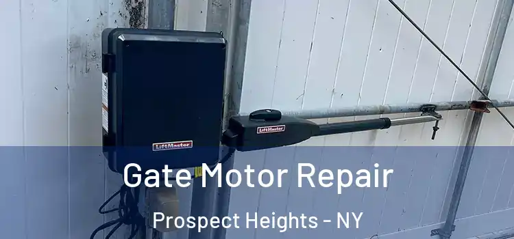 Gate Motor Repair Prospect Heights - NY