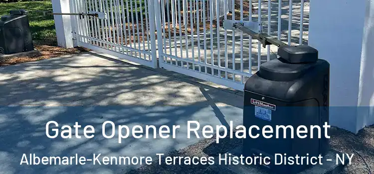 Gate Opener Replacement Albemarle-Kenmore Terraces Historic District - NY