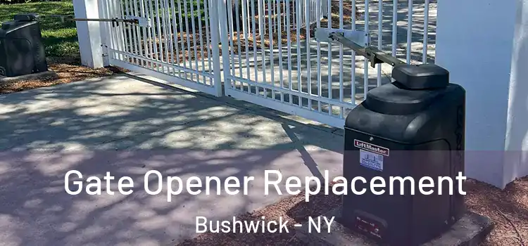 Gate Opener Replacement Bushwick - NY