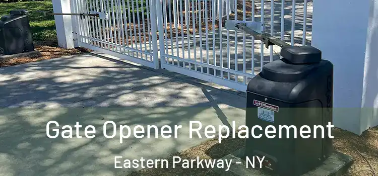  Gate Opener Replacement Eastern Parkway - NY