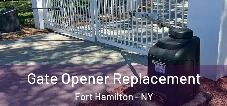 Gate Opener Replacement Fort Hamilton - NY