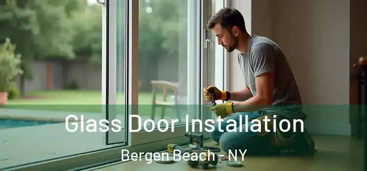  Glass Door Installation Bergen Beach - NY