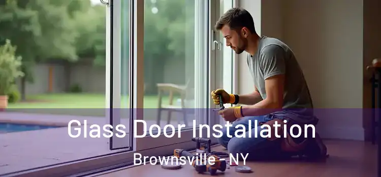  Glass Door Installation Brownsville - NY