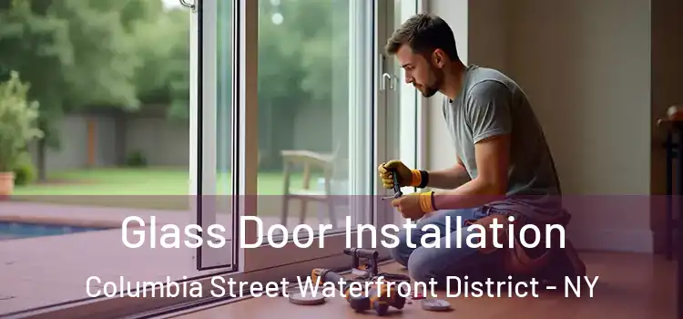Glass Door Installation Columbia Street Waterfront District - NY