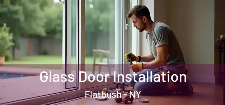  Glass Door Installation Flatbush - NY