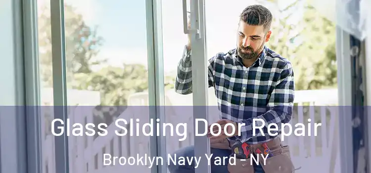 Glass Sliding Door Repair Brooklyn Navy Yard - NY