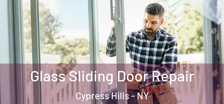 Glass Sliding Door Repair Cypress Hills - NY
