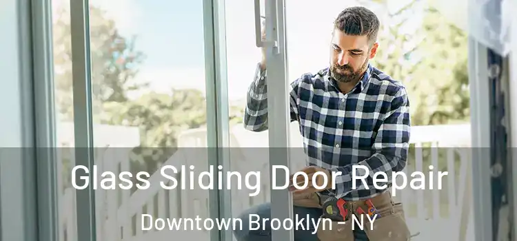  Glass Sliding Door Repair Downtown Brooklyn - NY