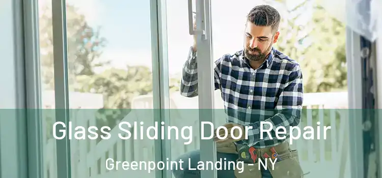Glass Sliding Door Repair Greenpoint Landing - NY