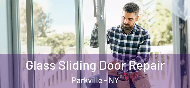  Glass Sliding Door Repair Parkville - NY