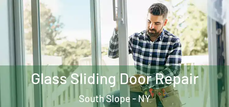 Glass Sliding Door Repair South Slope - NY