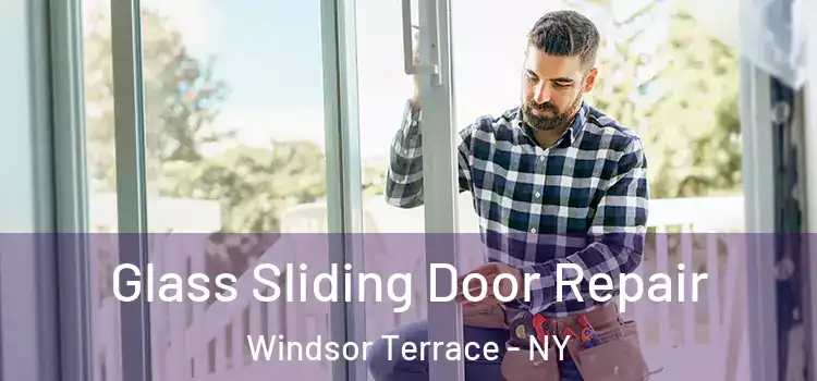  Glass Sliding Door Repair Windsor Terrace - NY