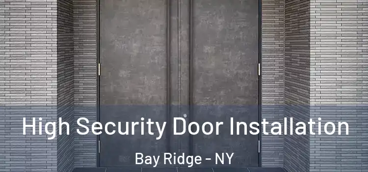  High Security Door Installation Bay Ridge - NY