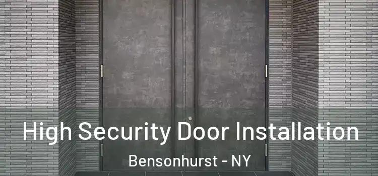 High Security Door Installation Bensonhurst - NY