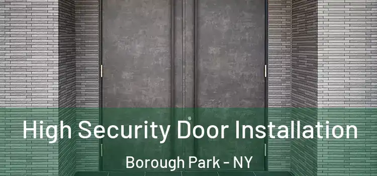 High Security Door Installation Borough Park - NY
