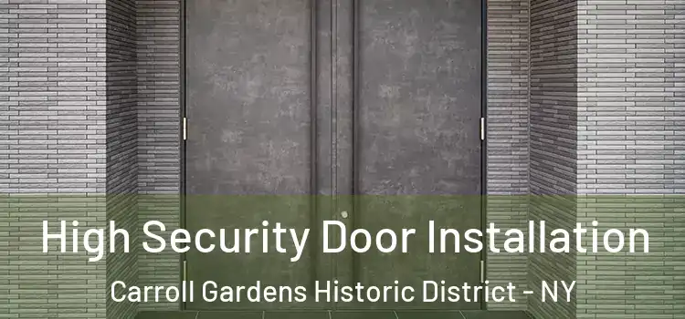 High Security Door Installation Carroll Gardens Historic District - NY
