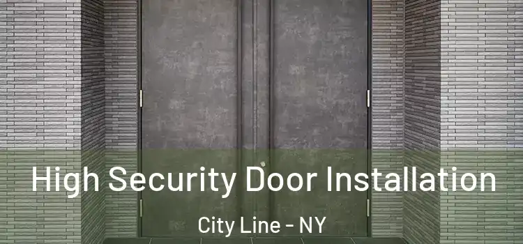  High Security Door Installation City Line - NY