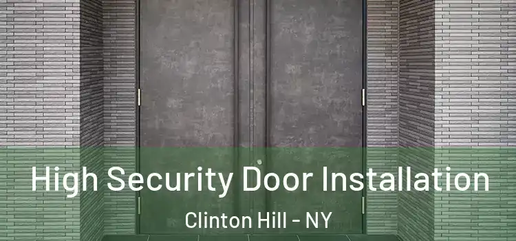  High Security Door Installation Clinton Hill - NY