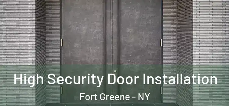  High Security Door Installation Fort Greene - NY