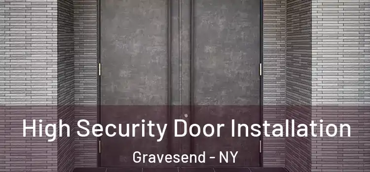 High Security Door Installation Gravesend - NY