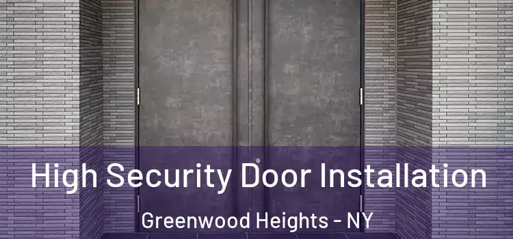 High Security Door Installation Greenwood Heights - NY
