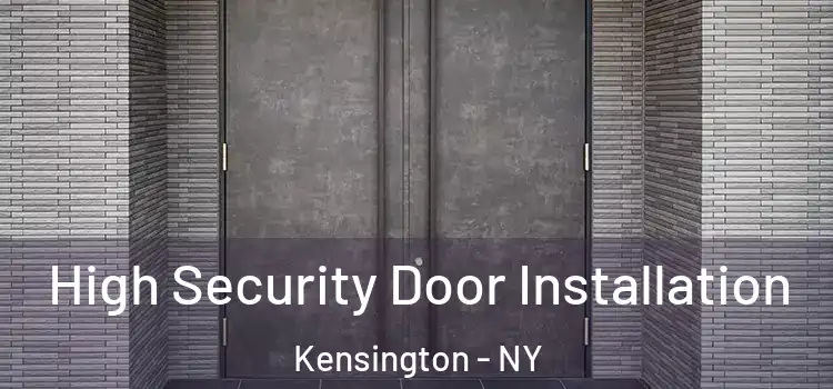 High Security Door Installation Kensington - NY