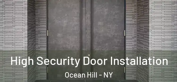  High Security Door Installation Ocean Hill - NY