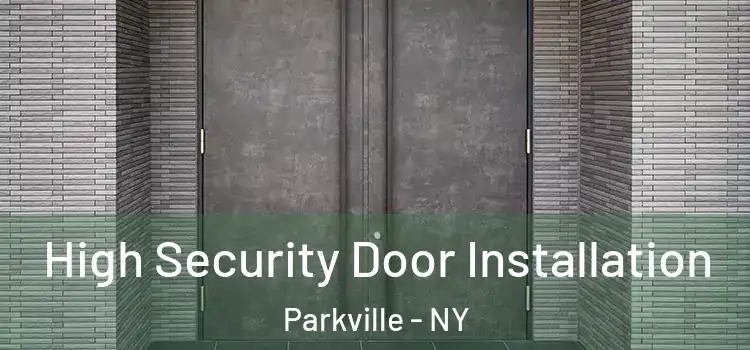 High Security Door Installation Parkville - NY