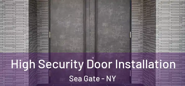  High Security Door Installation Sea Gate - NY