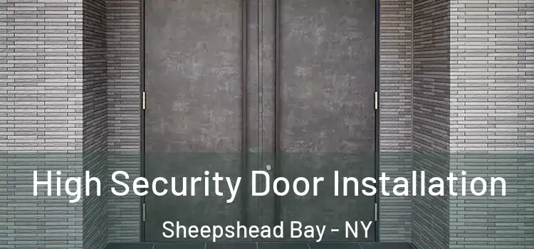 High Security Door Installation Sheepshead Bay - NY