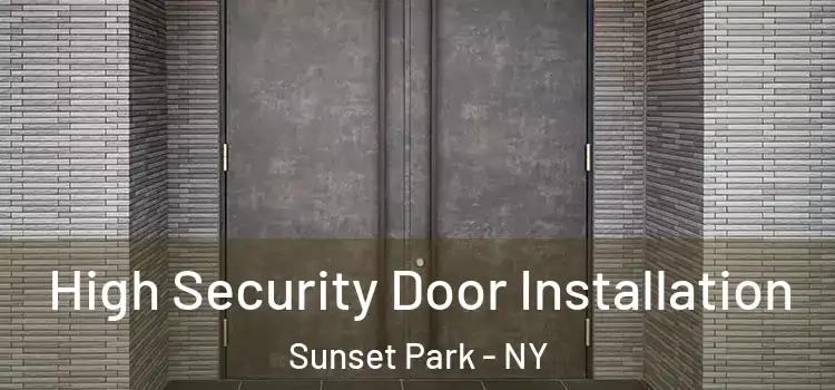 High Security Door Installation Sunset Park - NY