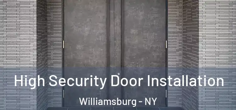High Security Door Installation Williamsburg - NY