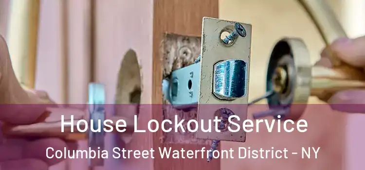  House Lockout Service Columbia Street Waterfront District - NY