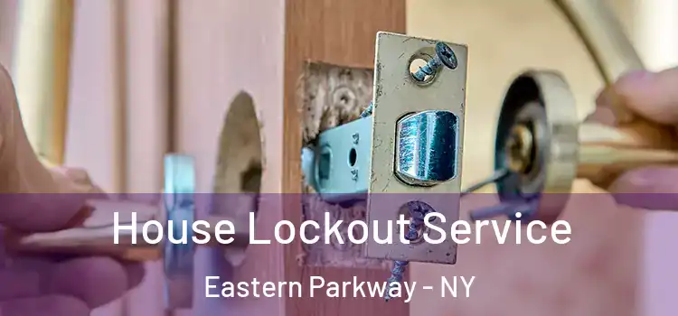 House Lockout Service Eastern Parkway - NY