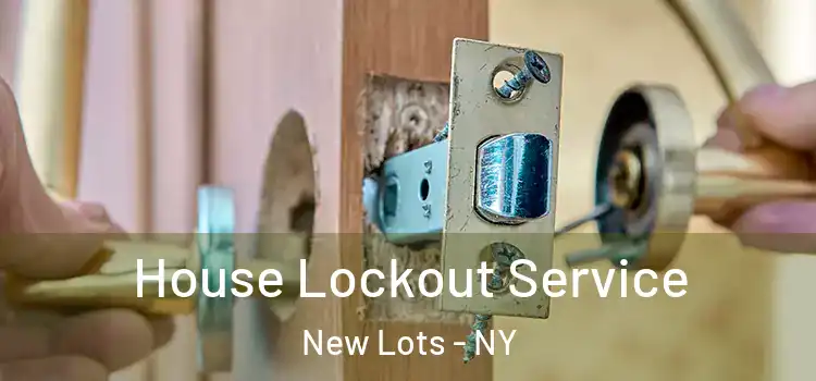 House Lockout Service New Lots - NY