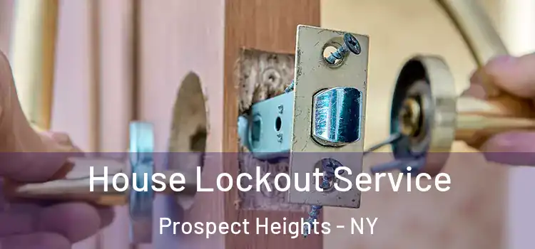 House Lockout Service Prospect Heights - NY