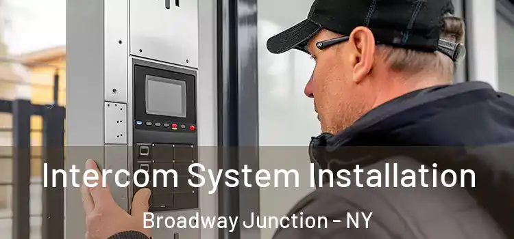 Intercom System Installation Broadway Junction - NY