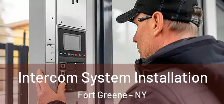 Intercom System Installation Fort Greene - NY