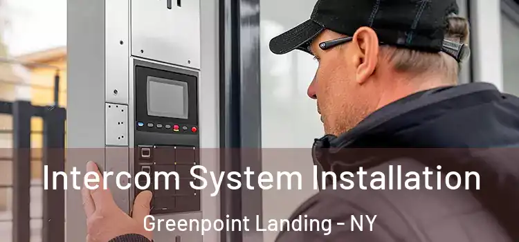 Intercom System Installation Greenpoint Landing - NY