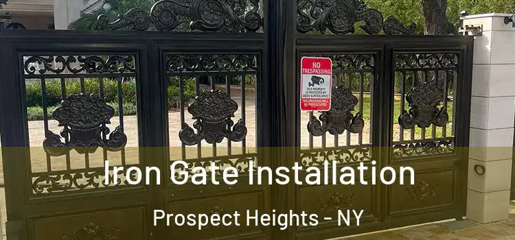 Iron Gate Installation Prospect Heights - NY