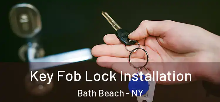  Key Fob Lock Installation Bath Beach - NY