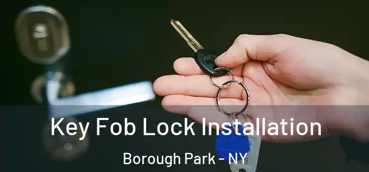 Key Fob Lock Installation Borough Park - NY
