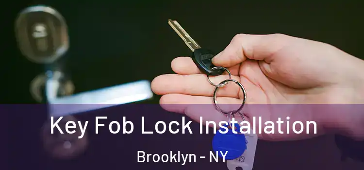Key Fob Lock Installation Brooklyn - NY