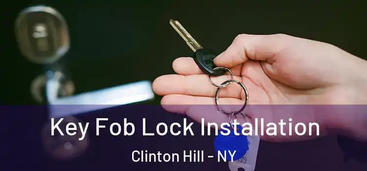 Key Fob Lock Installation Clinton Hill - NY