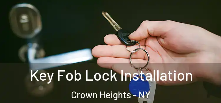Key Fob Lock Installation Crown Heights - NY
