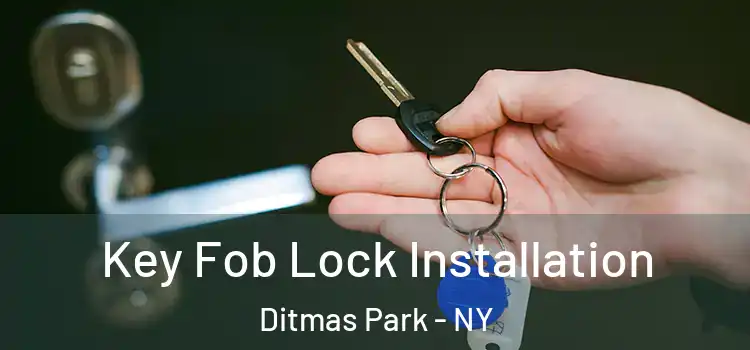 Key Fob Lock Installation Ditmas Park - NY
